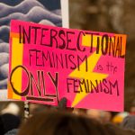 Intersectional feminism is the only feminism